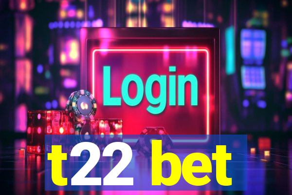 t22 bet