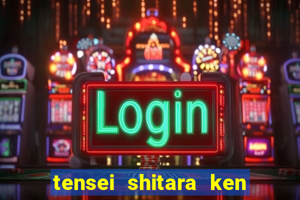 tensei shitara ken deshita dublado