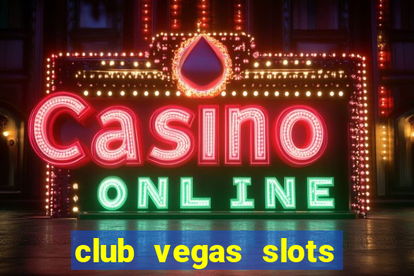 club vegas slots casino games 777