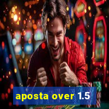 aposta over 1.5