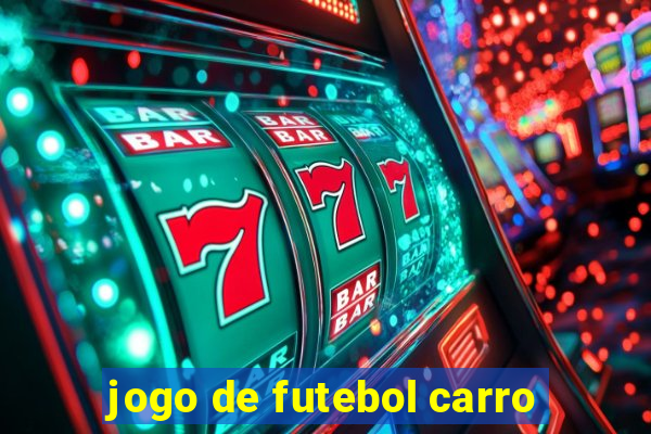 jogo de futebol carro