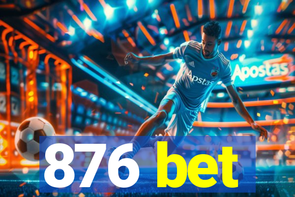 876 bet
