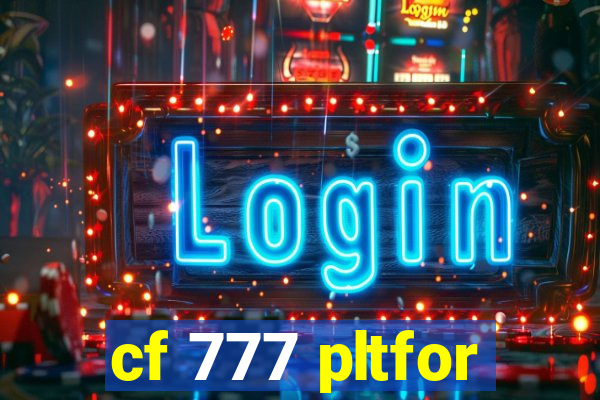 cf 777 pltfor