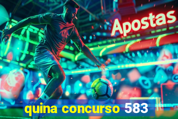 quina concurso 583