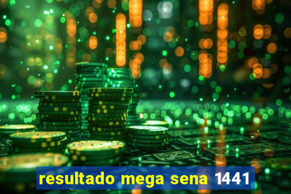 resultado mega sena 1441