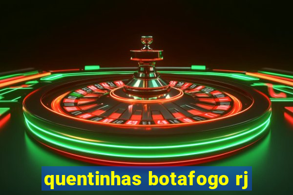 quentinhas botafogo rj