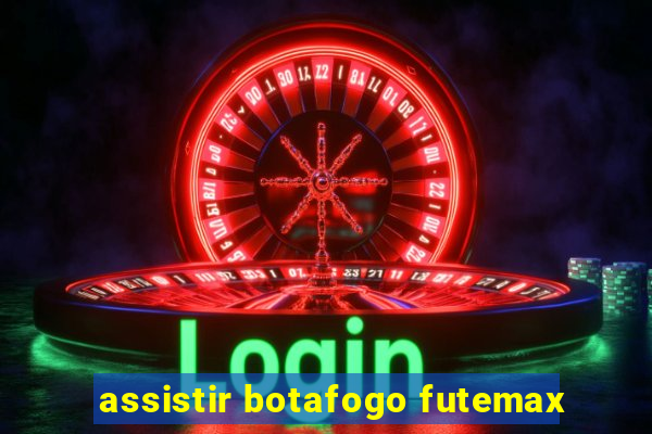 assistir botafogo futemax