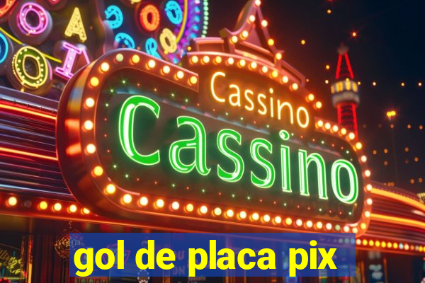 gol de placa pix