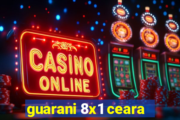 guarani 8x1 ceara