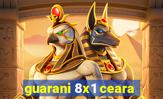 guarani 8x1 ceara