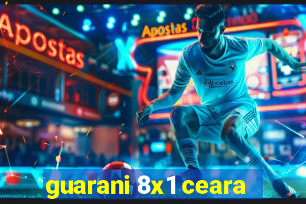 guarani 8x1 ceara