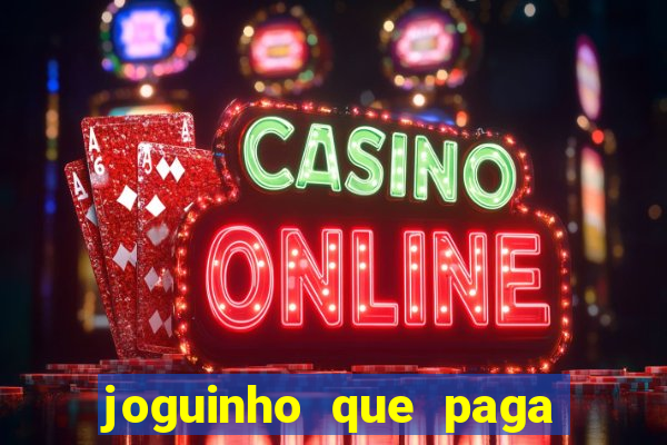 joguinho que paga dinheiro de verdade
