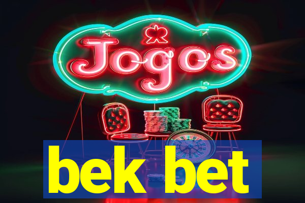 bek bet