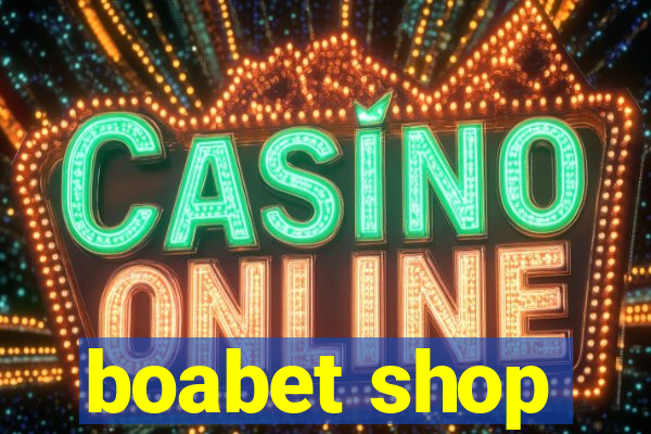 boabet shop