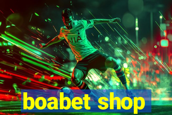 boabet shop