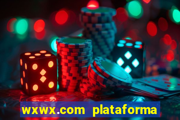 wxwx.com plataforma de jogos