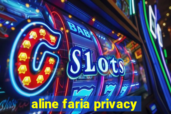 aline faria privacy
