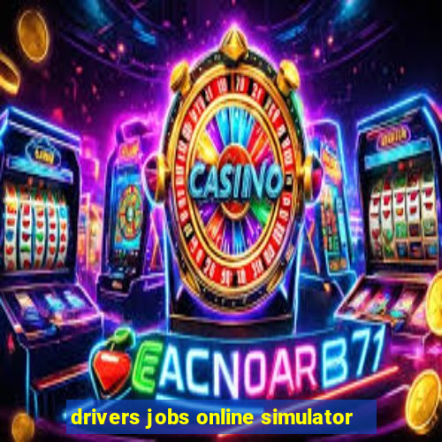 drivers jobs online simulator