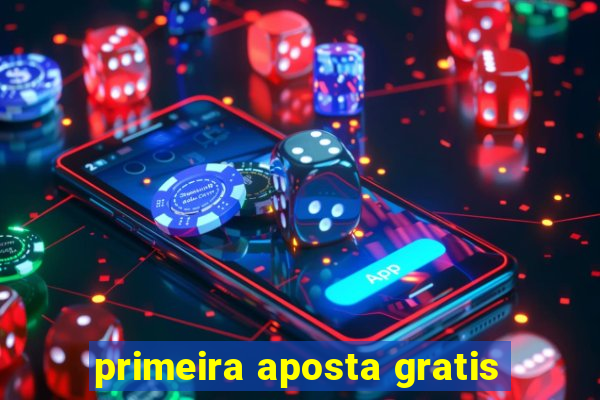 primeira aposta gratis