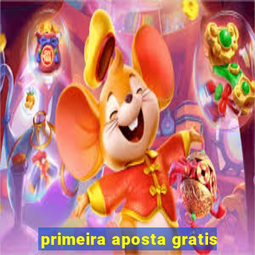 primeira aposta gratis
