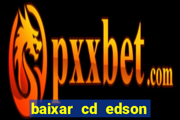 baixar cd edson gomes as 50 melhores