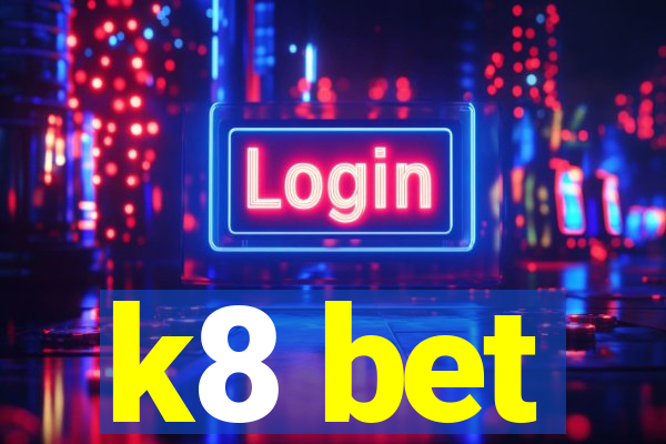 k8 bet