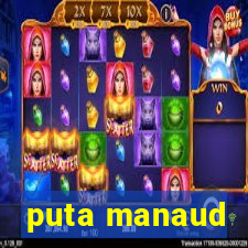 puta manaud