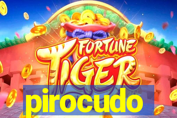 pirocudo