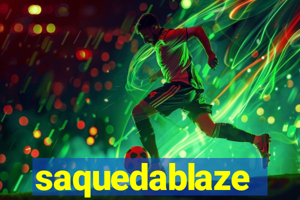 saquedablaze