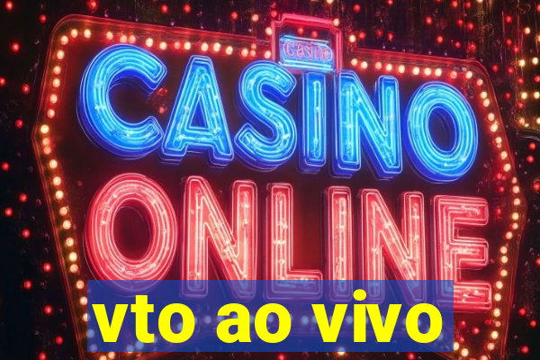 vto ao vivo