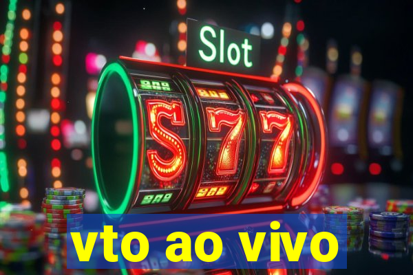 vto ao vivo