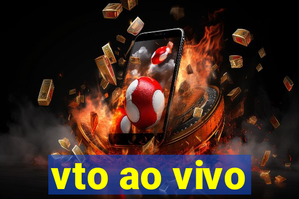 vto ao vivo