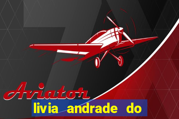 livia andrade do silvio santos nua