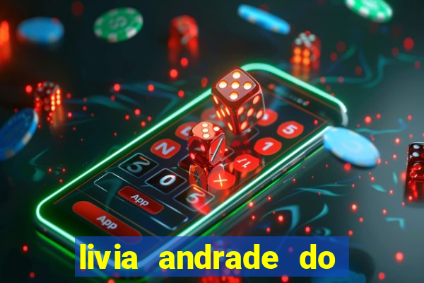 livia andrade do silvio santos nua