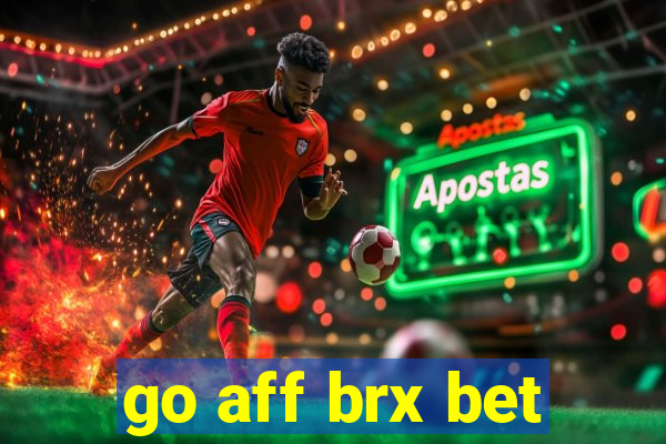 go aff brx bet