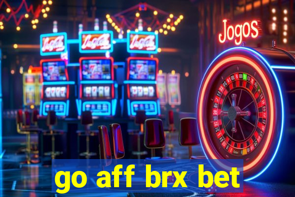 go aff brx bet