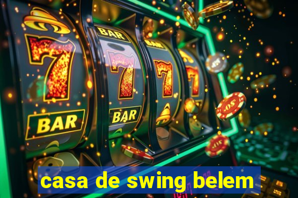 casa de swing belem