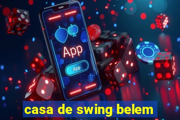 casa de swing belem