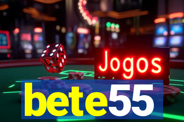 bete55