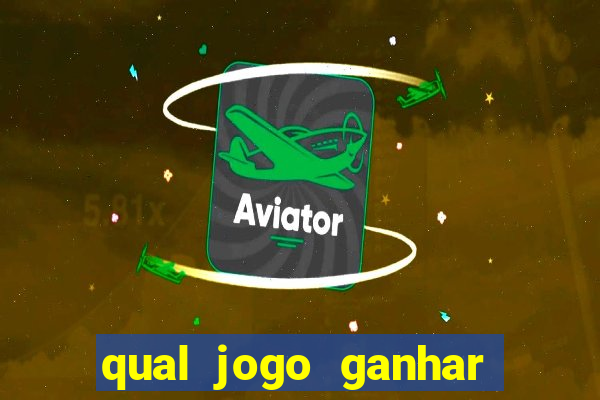qual jogo ganhar dinheiro de verdade