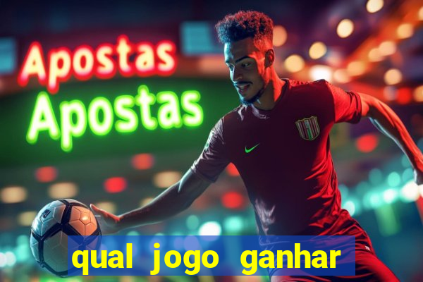 qual jogo ganhar dinheiro de verdade