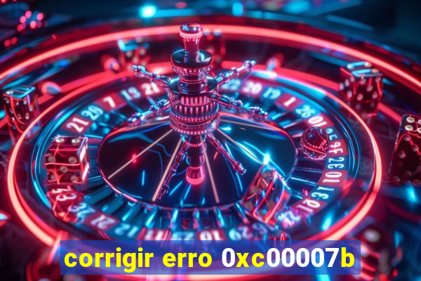 corrigir erro 0xc00007b