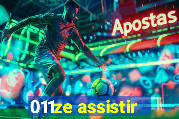 011ze assistir