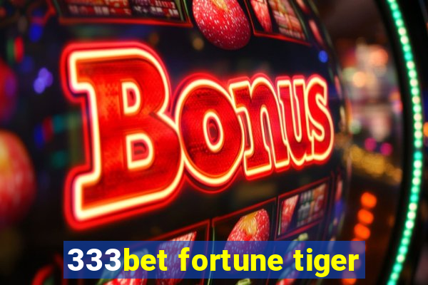 333bet fortune tiger