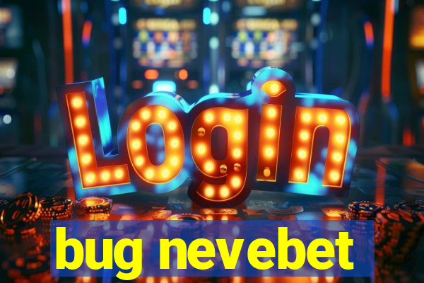 bug nevebet