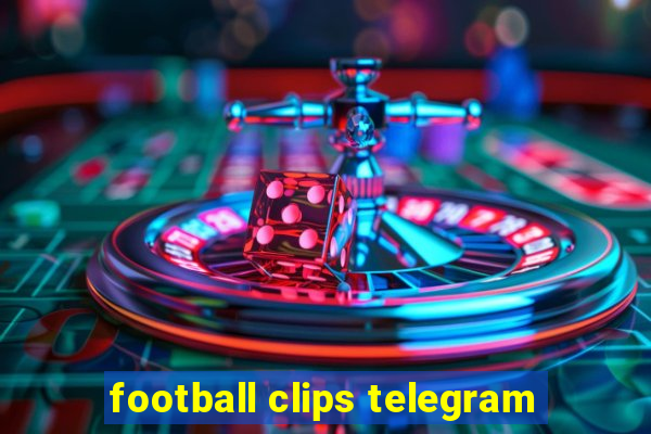 football clips telegram