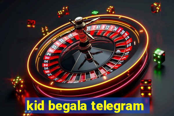 kid begala telegram