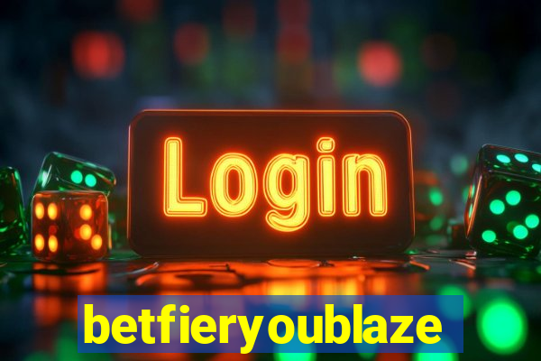 betfieryoublaze