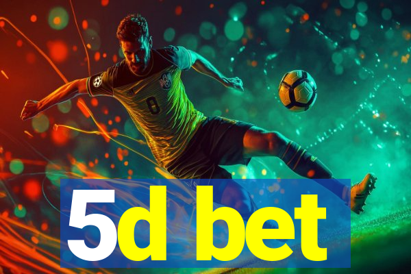5d bet