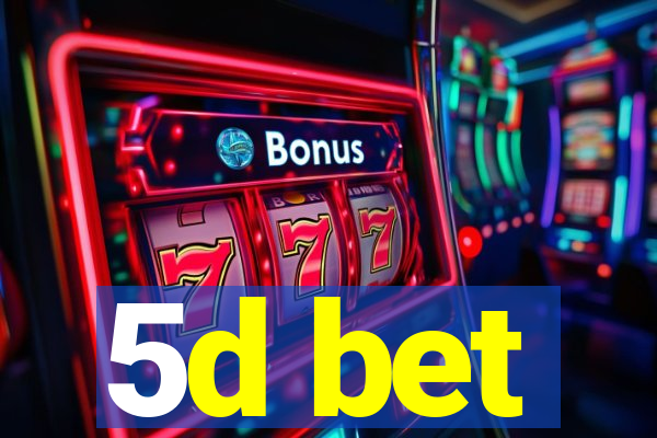 5d bet